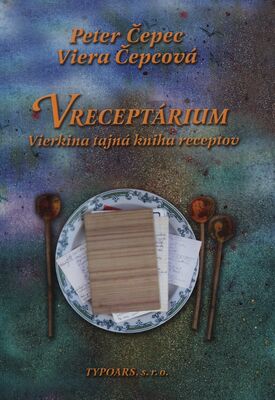 Vreceptárium : Vierkina tajná kniha receptov /