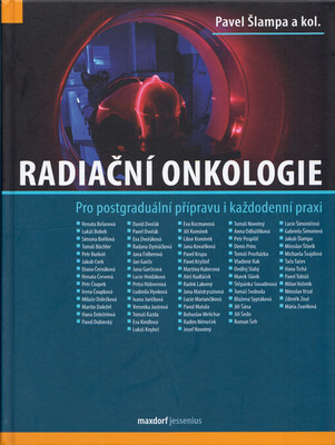 Radiační onkologie : pro postgraduální přípravu i každodenní praxi /