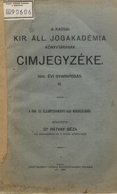 A kassai kir.áll. jogakadémia könyvtárának cimjegyzéke 1916. évi gyarapodás / 3.