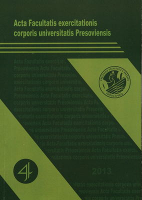 Acta Facultatis exercitationis corporis universitatis Presoviensis. [No. 4, 2013] /