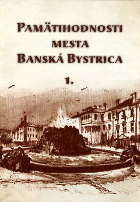 Pamätihodnosti mesta Banská Bystrica. 1. /