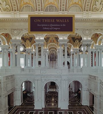 On these walls : inscriptions & quotations in the Library of Congress /