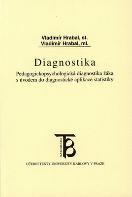 Diagnostika : pedagogickopsychologická diagnostika žáka s úvodem do diagnostické aplikace statistiky /