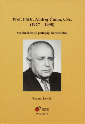 Prof. PhDr. Andrej Čuma, CSc. - vysokoškolský pedagóg, komeniológ (1927-1998) /
