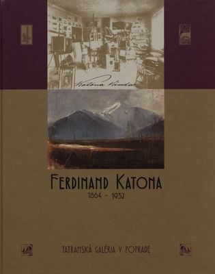 Ferdinand Katona : 1864-1932 : 150 rokov od narodenia Ferdinanda Katonu /