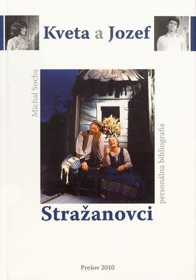 Kveta a Jozef Stražanovci : personálna bibliografia / Michal Socha.