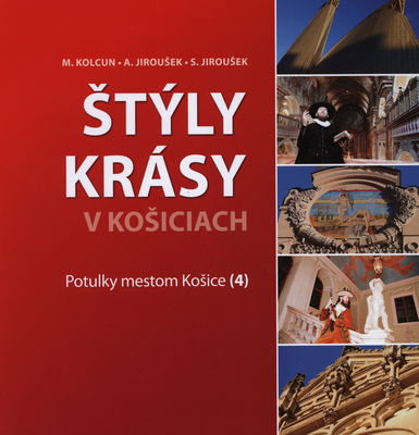 Potulky mestom Košice. (4), Štýly krásy v Košiciach / M. Kolcun, A. Jiroušek, S. Jiroušek.