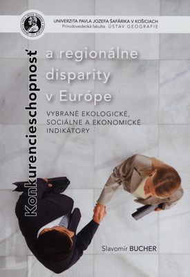Konkurencieschopnosť a regionálné disparity v Európe : vybrané ekologické, sociálné a ekonom