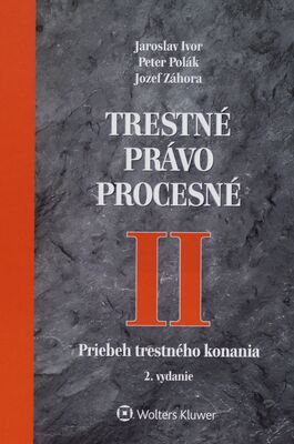 Trestné právo procesné. II, Priebeh trestného konania / Jaroslav Ivor, Peter Polák, Jozef Záho