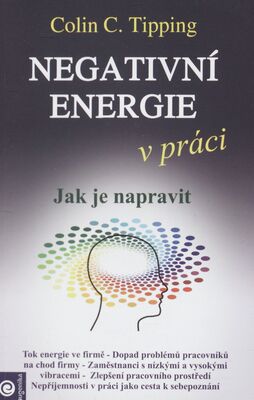 Negatívní energie v práci / Colin C. Tipping ; preklad Kamil Šivák.
