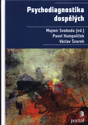 Psychodiagnostika dospělých / Mojmír Svoboda (ed.), Pavel Humpolíček, Václav Šnorek.