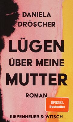 Lügen über meine Mutter : Roman / Daniela Dröscher.