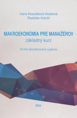 Makroekonómia pre manažérov : základný kurz / Ivana Kravčáková Vozárová, Rastislav Kotuli