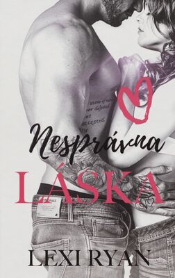 Obálka Nesprávna láska / Lexi Ryan ; ...