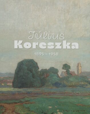 Obálka Július Koreszka 1895-1958 : ma...