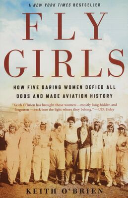 Obálka Fly girls : how five daring wo...