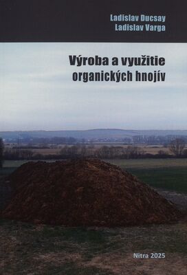 Obálka Výroba a využitie organických ...
