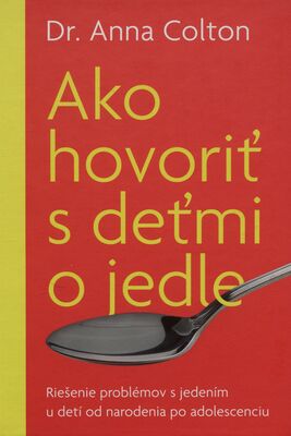 Obálka Ako hovoriť s deťmi o jedle / ...