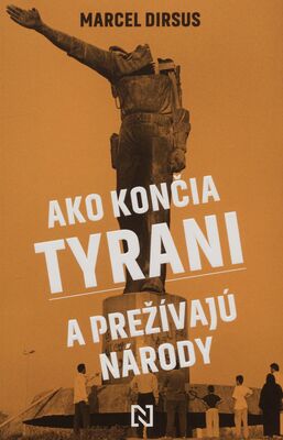 Obálka Ako končia tyrani a prežívajú ...