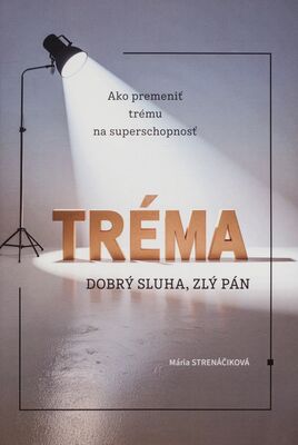 Obálka Tréma : dobrý sluha, zlý pán /...