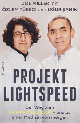 Projekt Lightspeed : der Weg zum BioNTech-Impfstoff - und zu einer Medizin von morgen /
