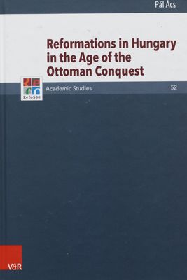 Reformations in Hungary in the age of the Ottoman conquest /