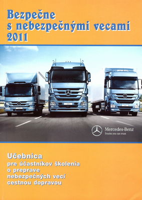 Bezpečne s nebezpečnými vecami 2011 : [učebnica pre účastníkov školenia o preprave nebezpečných vecí cestnou dopravou] /
