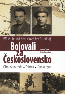 Bojovali za Československo : příběh bratrů Bernasových v čs. odboji /