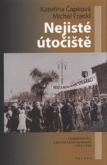 Nejisté útočiště : Československo a uprchlíci před nacismem 1933-1938 /
