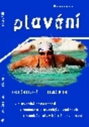 Plavání : plavecké dovednosti, technika plaveckých způsobů, kondiční plavání, šnorchlování /