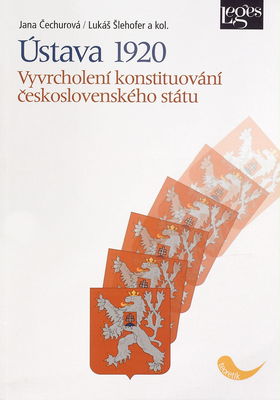 Ústava 1920 : vyvrcholení konstituování československého státu /