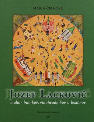 Jozef Lackovič : maliar baníkov, vinohradníkov a lesníkov /