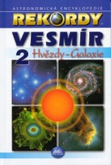 Vesmír 2. : Hvězdy - Galaxie. Astronomická encyklopedie. /