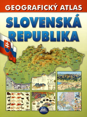 Slovenská republika geografický atlas /
