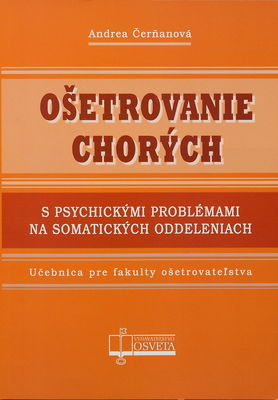 Ošetrovanie chorých s psychickými problémami na somatických oddeleniach : učebnica pre fakulty ošetrovateľstva /