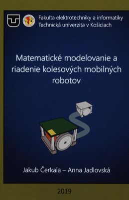 Matematické modelovanie a riadenie kolesových mobilných robotov /