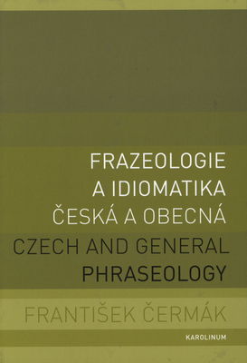 Frazeologie a idiomatika česká a obecná /