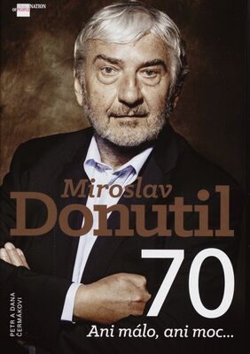 Miroslav Donutil 70 : ani málo, ani moc... /