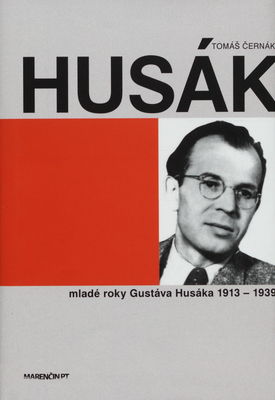 Husák : mladé roky Gustáva Husáka (1913-1939) /