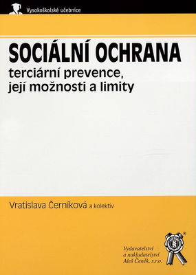 Sociální ochrana : terciární prevence, její možnosti a limity /