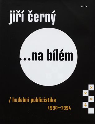 Jiří Černý -na bílém : hudební publicistika 1990-1994 /