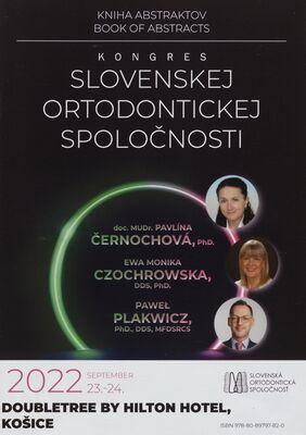 Kongres slovenskej ortodontickej spoločnosti : kniha abstraktov : 23.-24. september 2022, Doubletree by Hilton Hotel, Košice /