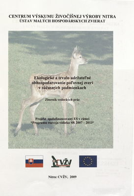 Ekologické a trvalo udržateľné obhospodarovanie poľovnej zveri v súčasných podmienkach : zborník vedeckých prác /
