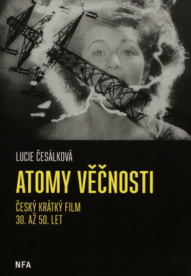 Atomy věčnosti : český krátký film 30. až 50. let /