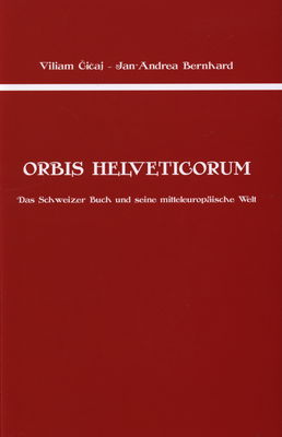 Orbis Helveticorum : das Schweizer Buch und seine mitteleuropäische Welt /