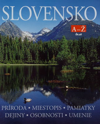 Slovensko : [príroda, miestopis, pamiatky, dejiny, osobnosti, umenie] /