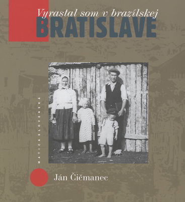 Vyrastal som v brazílskej Bratislave : spomienky slovenského emigranta /