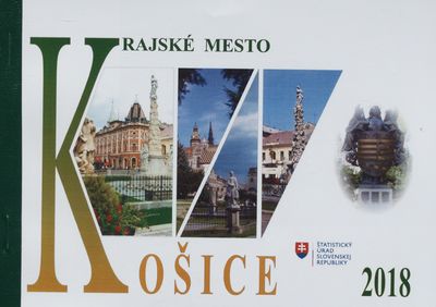 Krajské mesto Košice 2018 = Regional capital city Košice 2018 /