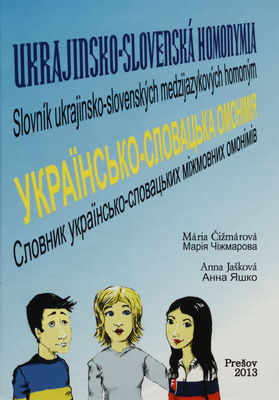 Ukrajinsko-slovenská homonymia : slovník ukrajinsko-slovenských medzijazykových homoným /