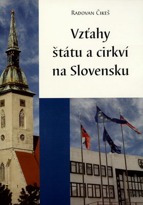 Vzťahy štátu a cirkví na Slovensku : súčasné usporiadanie a trendy vo vývoji vzťahu štátu a cirkví /